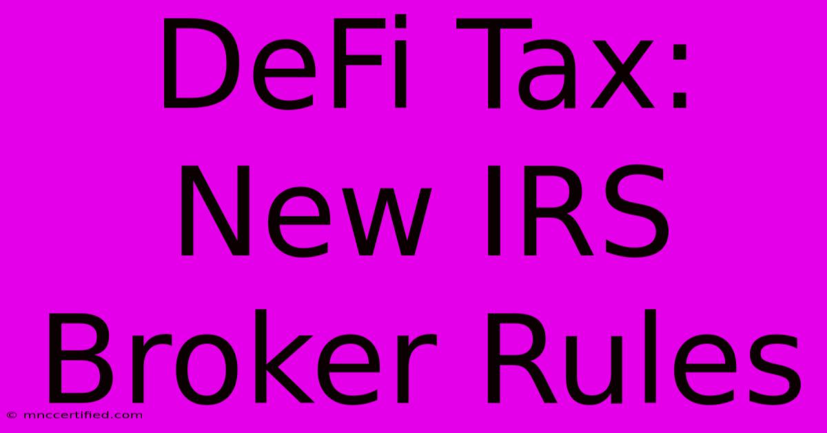 DeFi Tax: New IRS Broker Rules