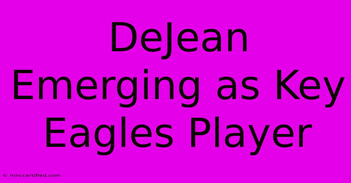 DeJean Emerging As Key Eagles Player