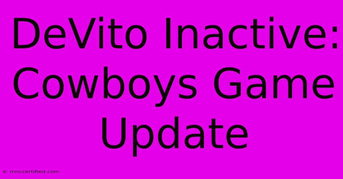 DeVito Inactive: Cowboys Game Update