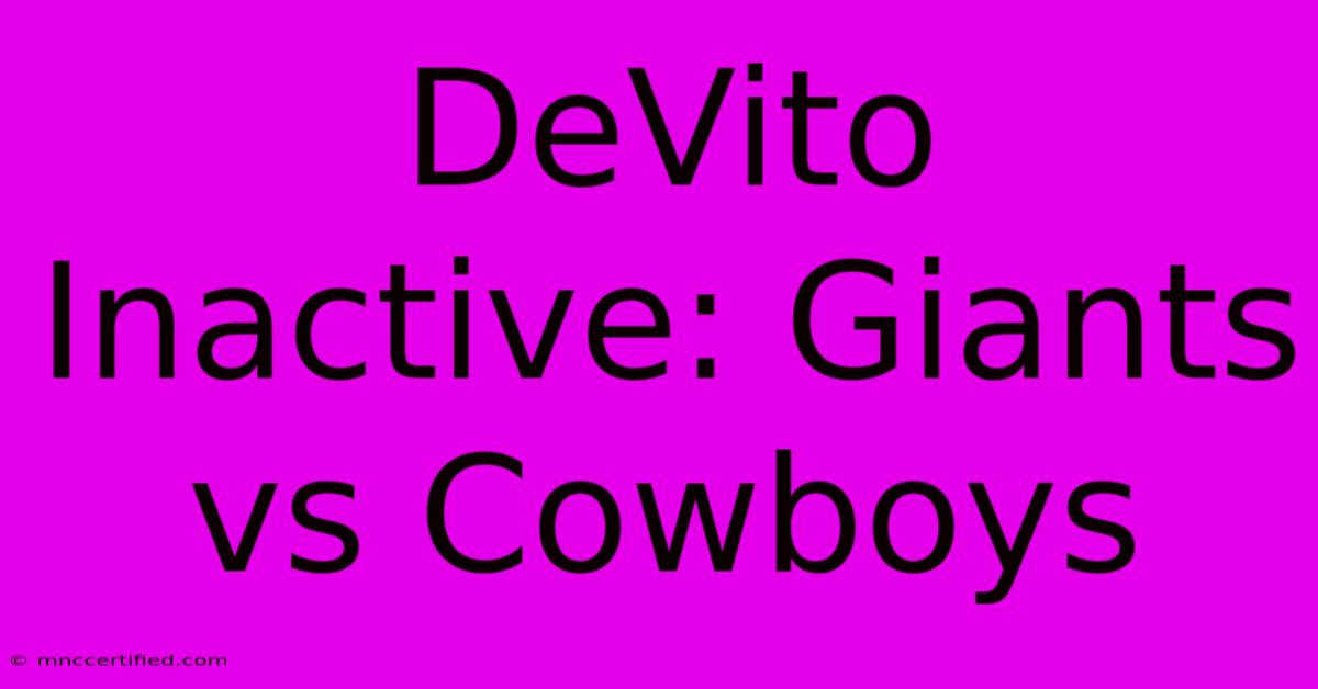 DeVito Inactive: Giants Vs Cowboys