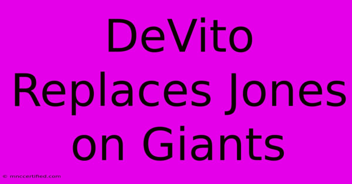 DeVito Replaces Jones On Giants