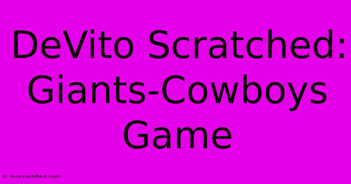 DeVito Scratched: Giants-Cowboys Game