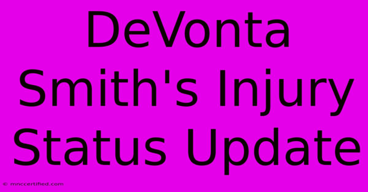 DeVonta Smith's Injury Status Update