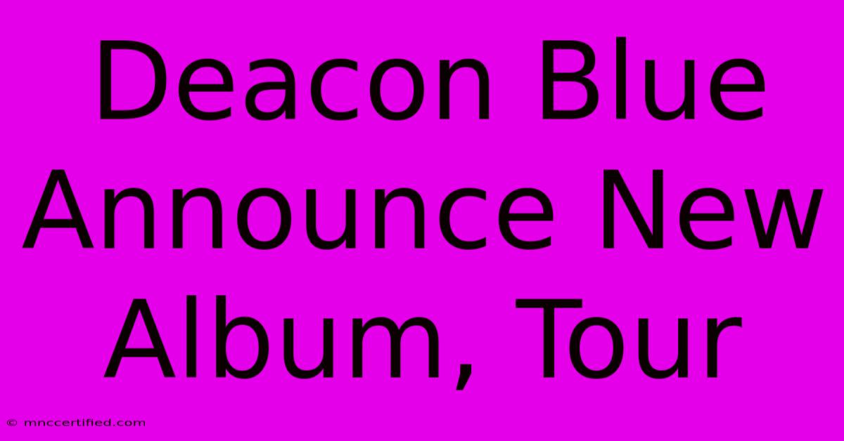 Deacon Blue Announce New Album, Tour