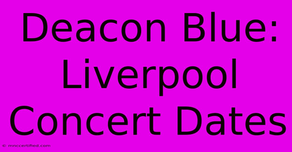 Deacon Blue: Liverpool Concert Dates