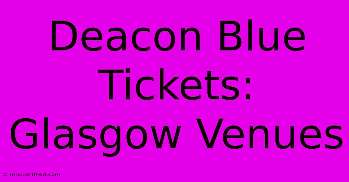 Deacon Blue Tickets: Glasgow Venues