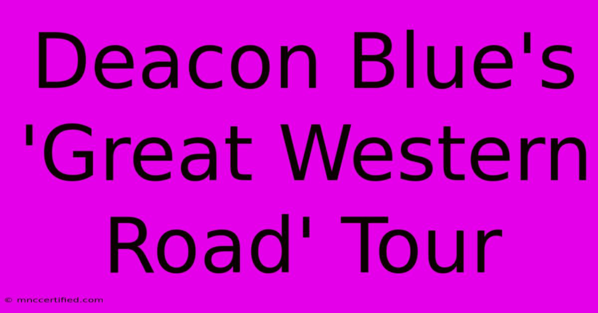 Deacon Blue's 'Great Western Road' Tour