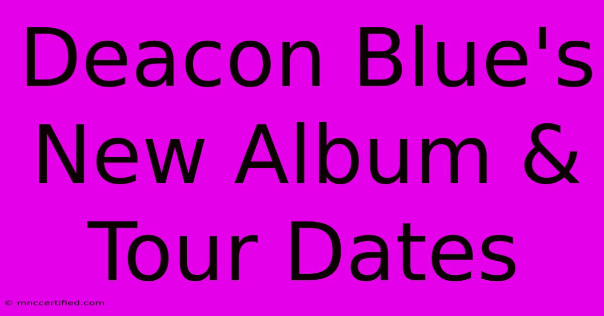 Deacon Blue's New Album & Tour Dates