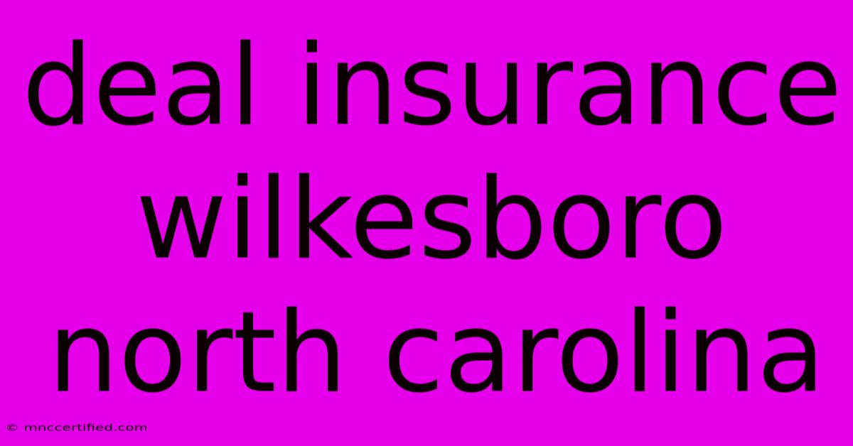 Deal Insurance Wilkesboro North Carolina