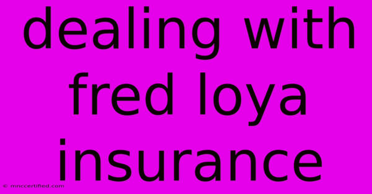 Dealing With Fred Loya Insurance