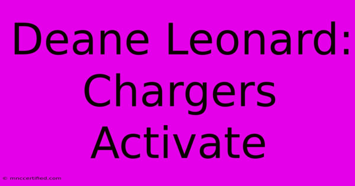 Deane Leonard: Chargers Activate