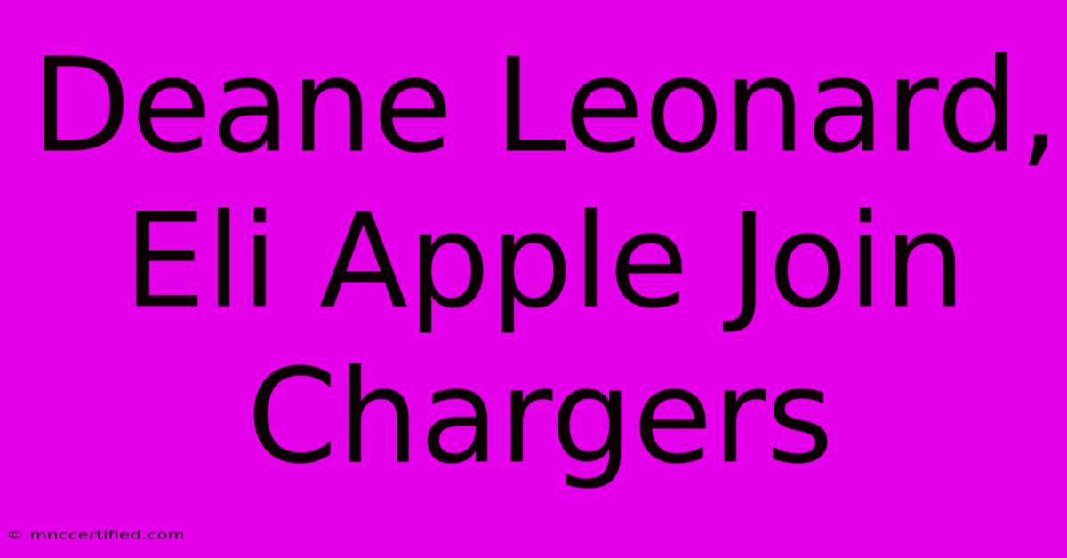 Deane Leonard, Eli Apple Join Chargers