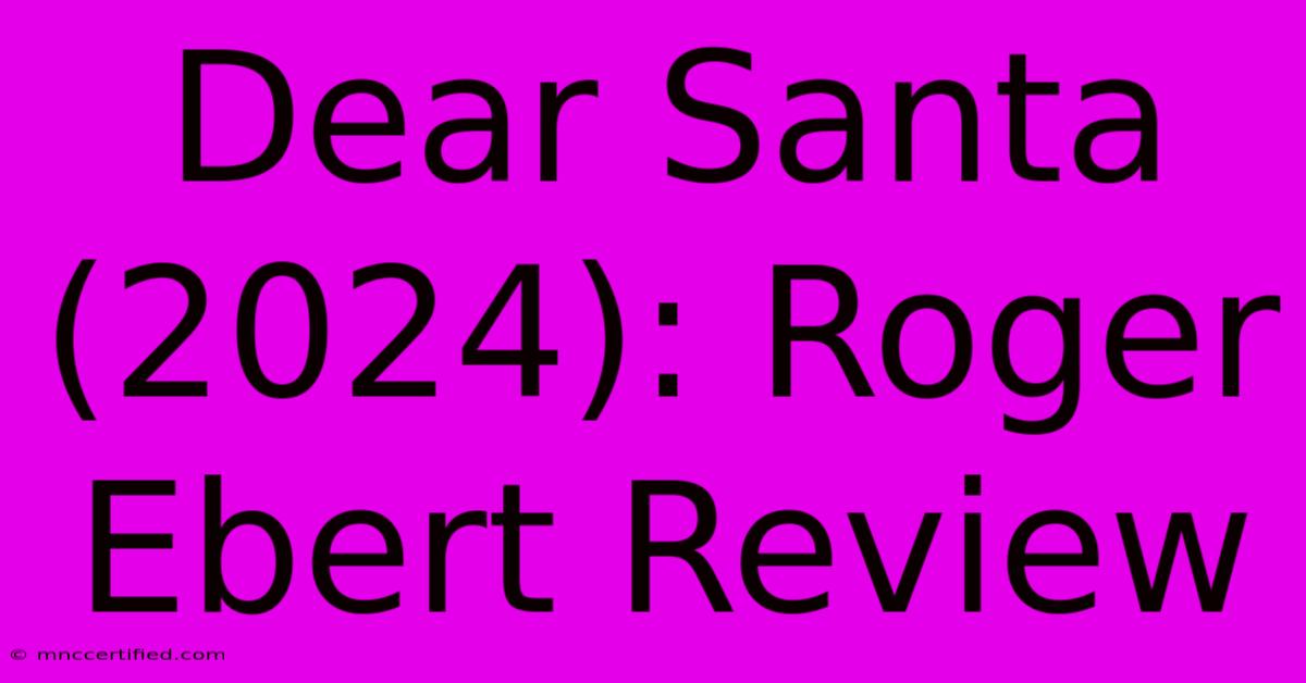 Dear Santa (2024): Roger Ebert Review