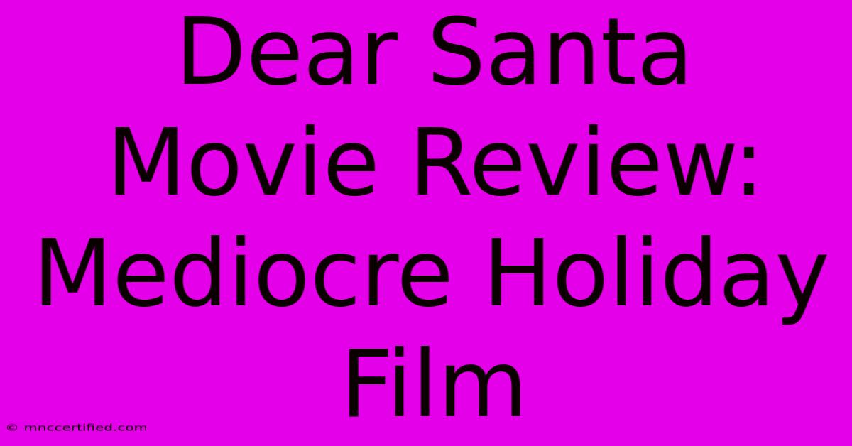 Dear Santa Movie Review: Mediocre Holiday Film