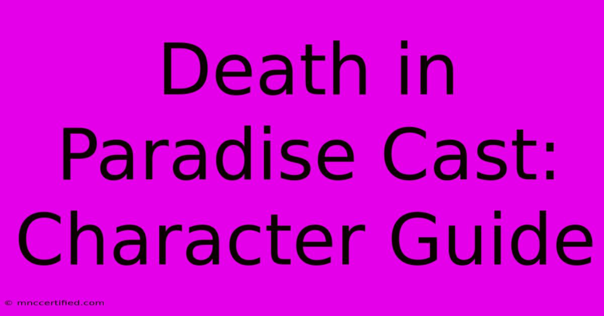 Death In Paradise Cast: Character Guide