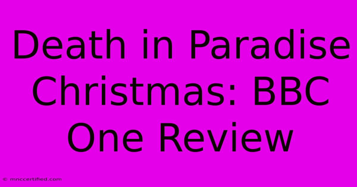 Death In Paradise Christmas: BBC One Review