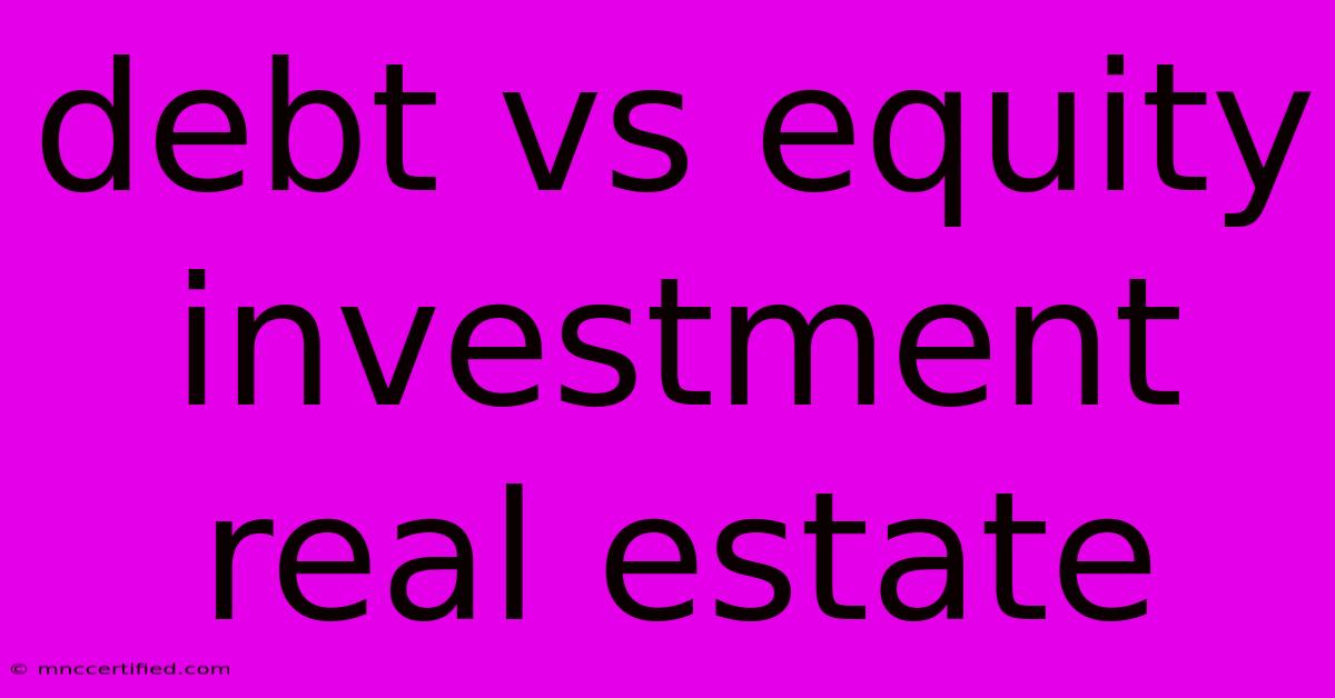 Debt Vs Equity Investment Real Estate