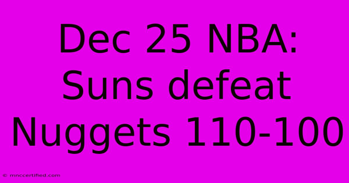 Dec 25 NBA: Suns Defeat Nuggets 110-100