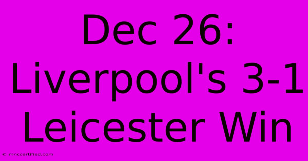 Dec 26: Liverpool's 3-1 Leicester Win