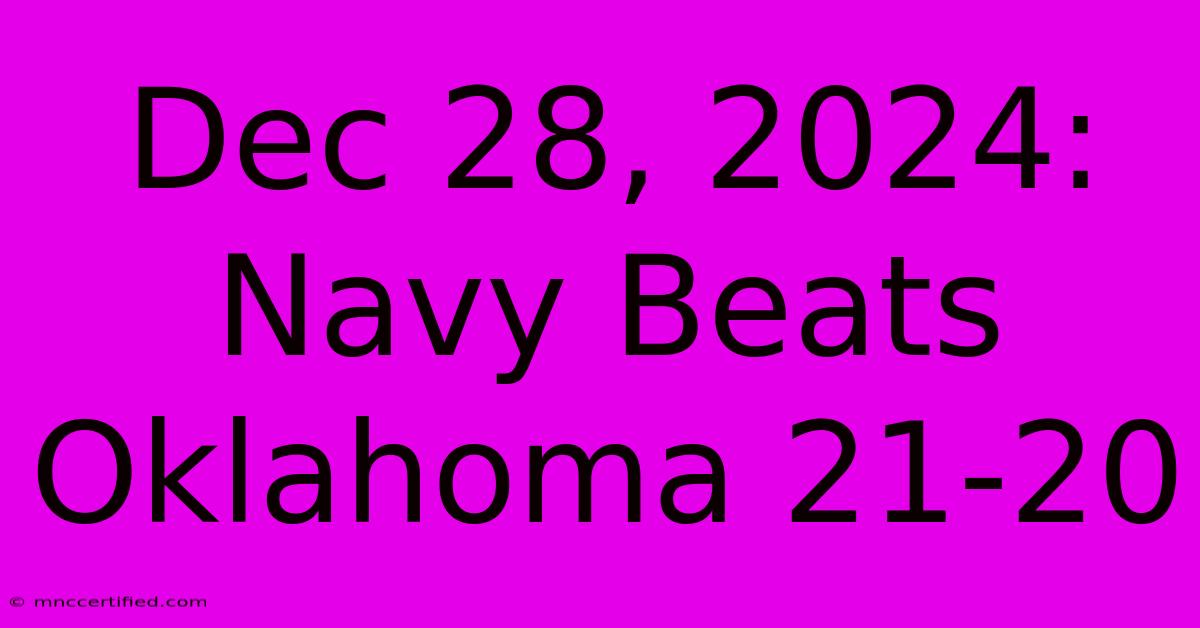 Dec 28, 2024: Navy Beats Oklahoma 21-20