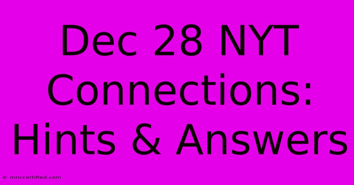 Dec 28 NYT Connections: Hints & Answers