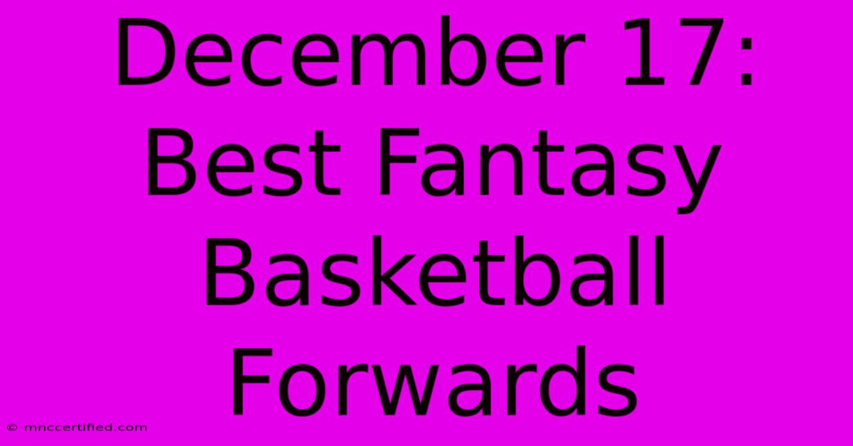 December 17: Best Fantasy Basketball Forwards