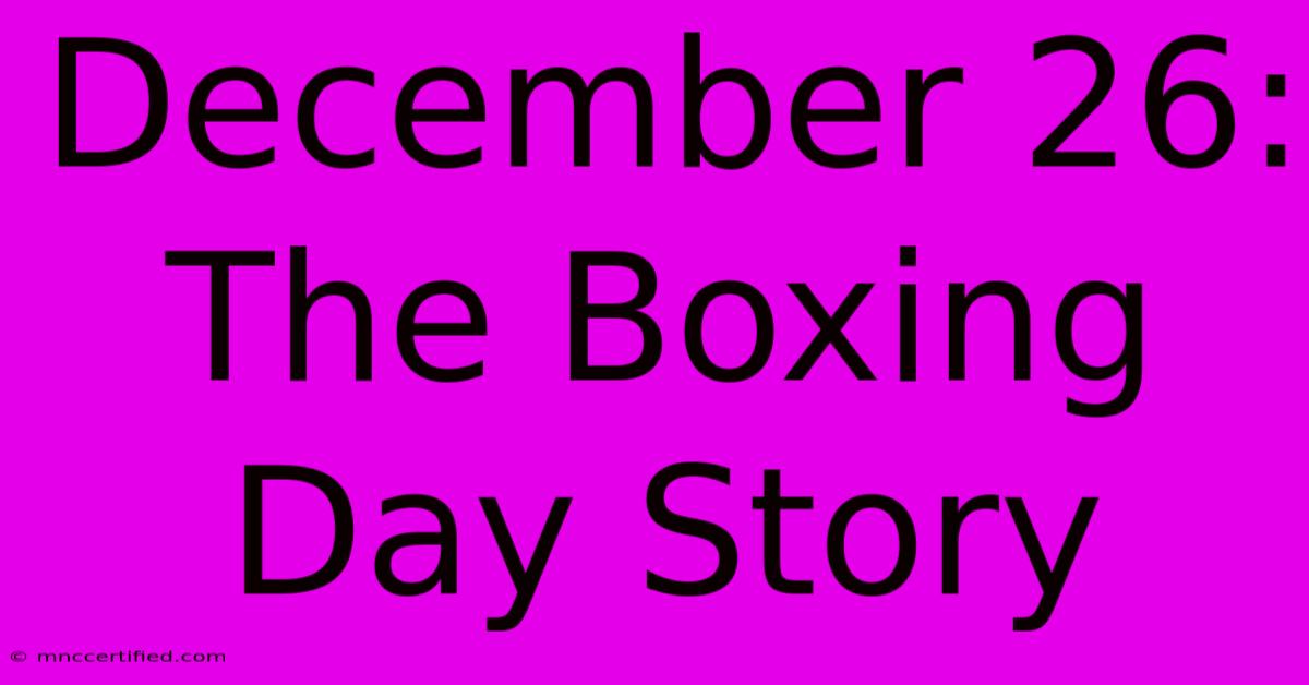 December 26: The Boxing Day Story