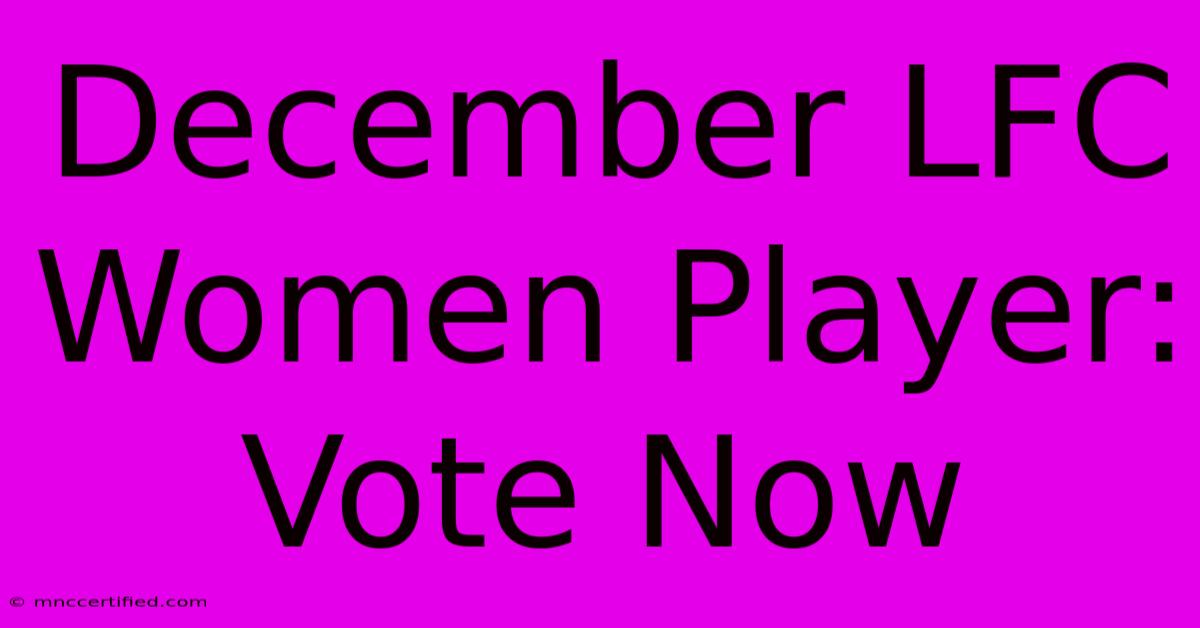 December LFC Women Player: Vote Now