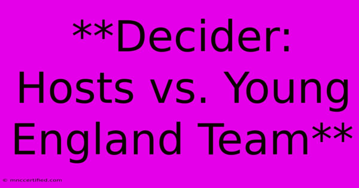 **Decider: Hosts Vs. Young England Team** 