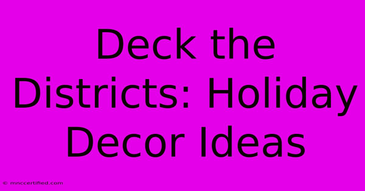 Deck The Districts: Holiday Decor Ideas