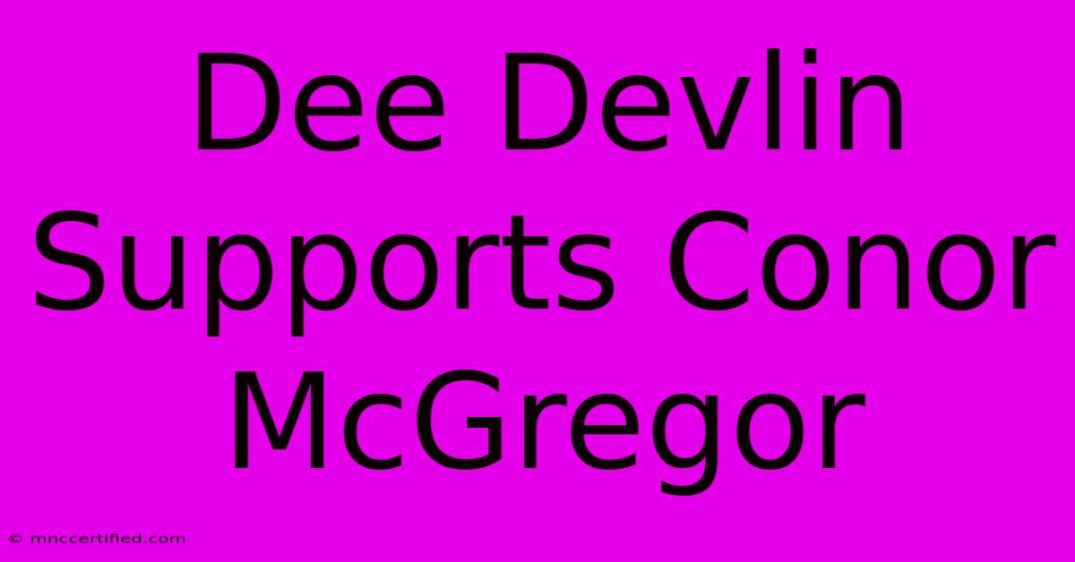 Dee Devlin Supports Conor McGregor