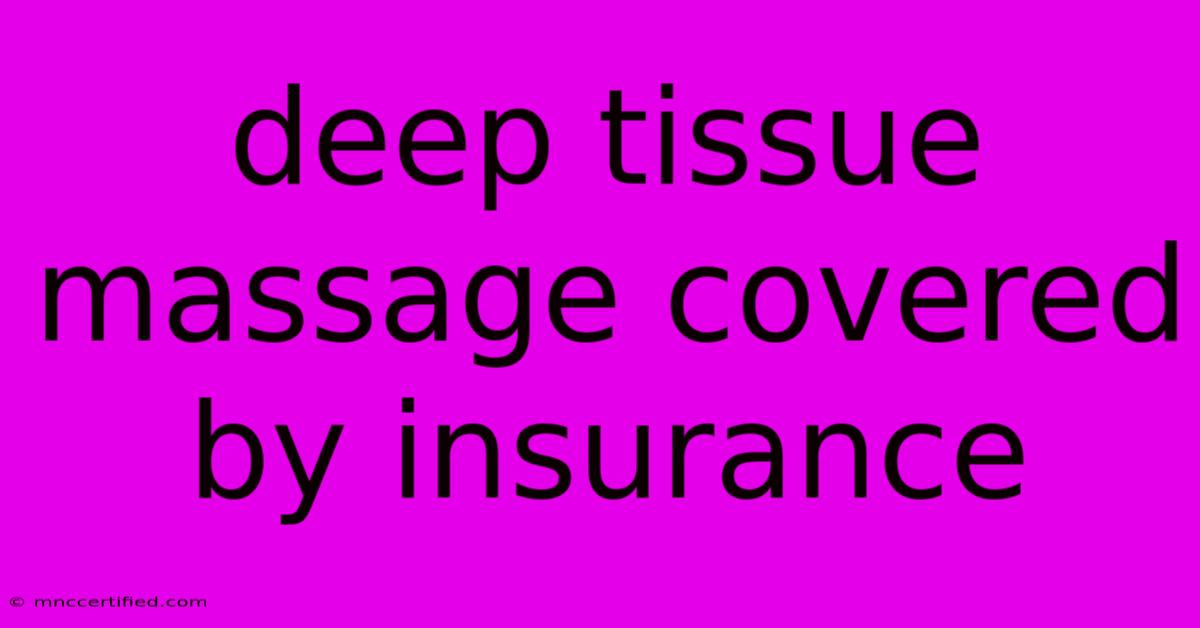 Deep Tissue Massage Covered By Insurance