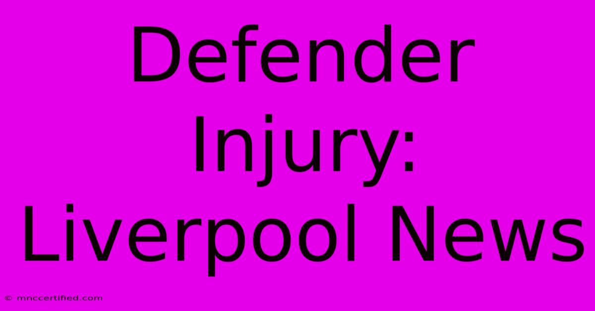 Defender Injury: Liverpool News