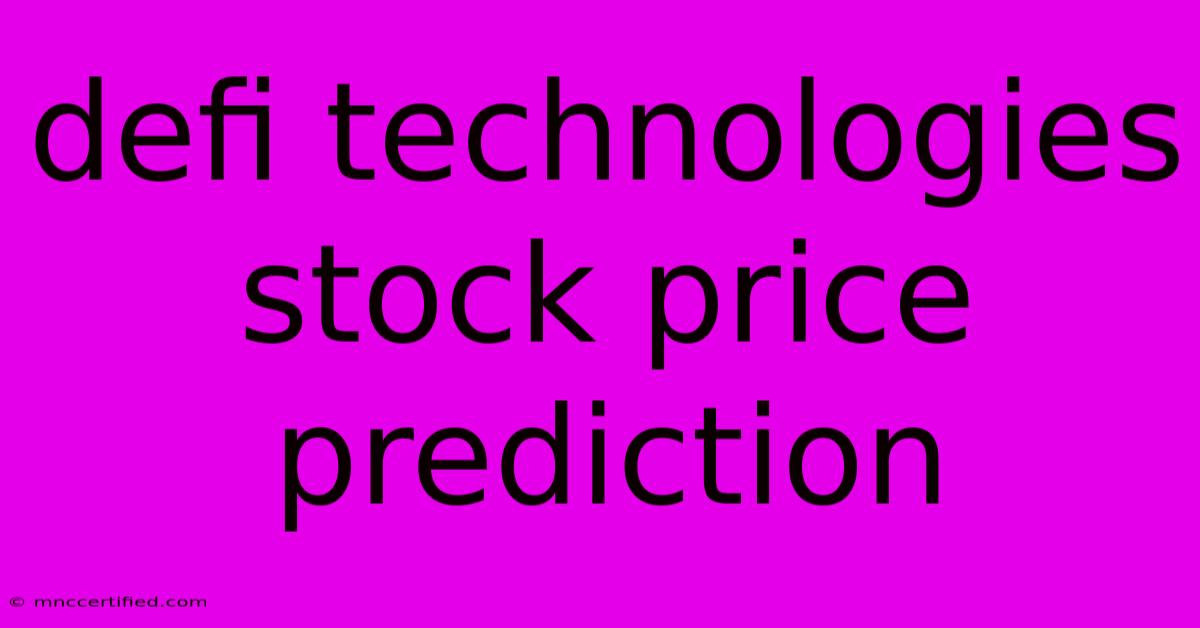 Defi Technologies Stock Price Prediction