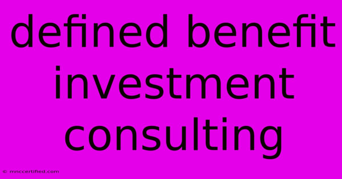 Defined Benefit Investment Consulting