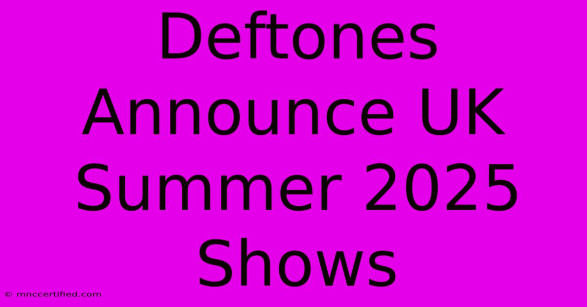 Deftones Announce UK Summer 2025 Shows