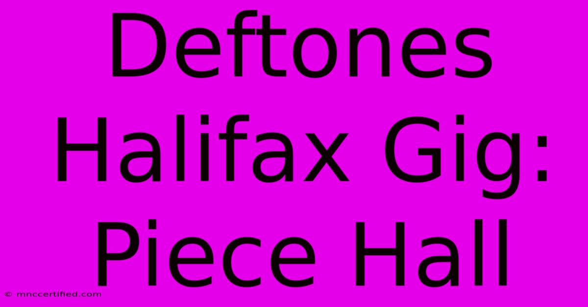 Deftones Halifax Gig: Piece Hall