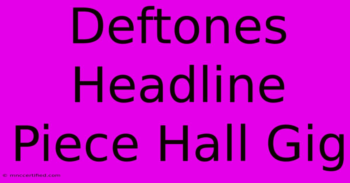 Deftones Headline Piece Hall Gig