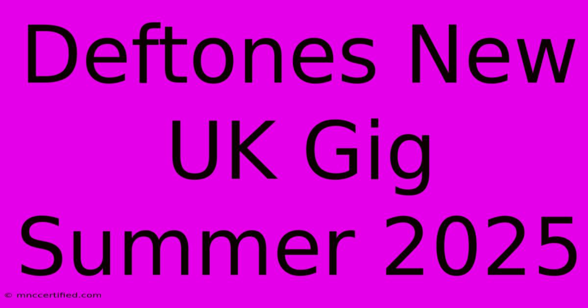 Deftones New UK Gig Summer 2025