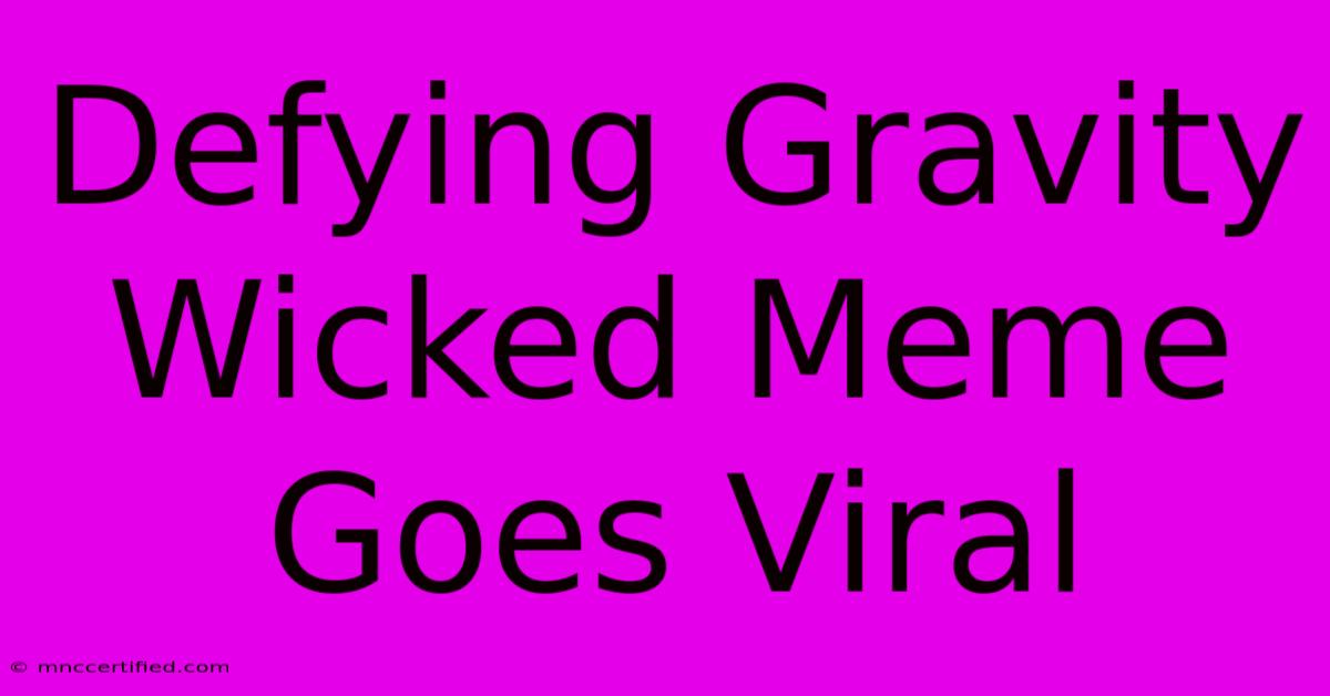 Defying Gravity Wicked Meme Goes Viral