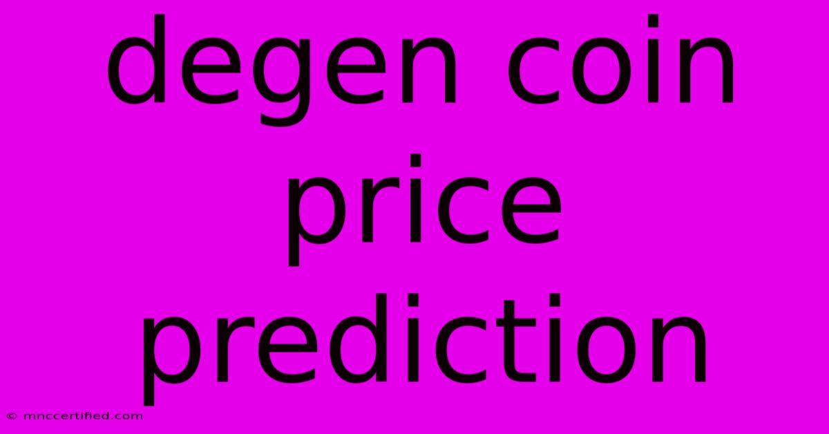 Degen Coin Price Prediction