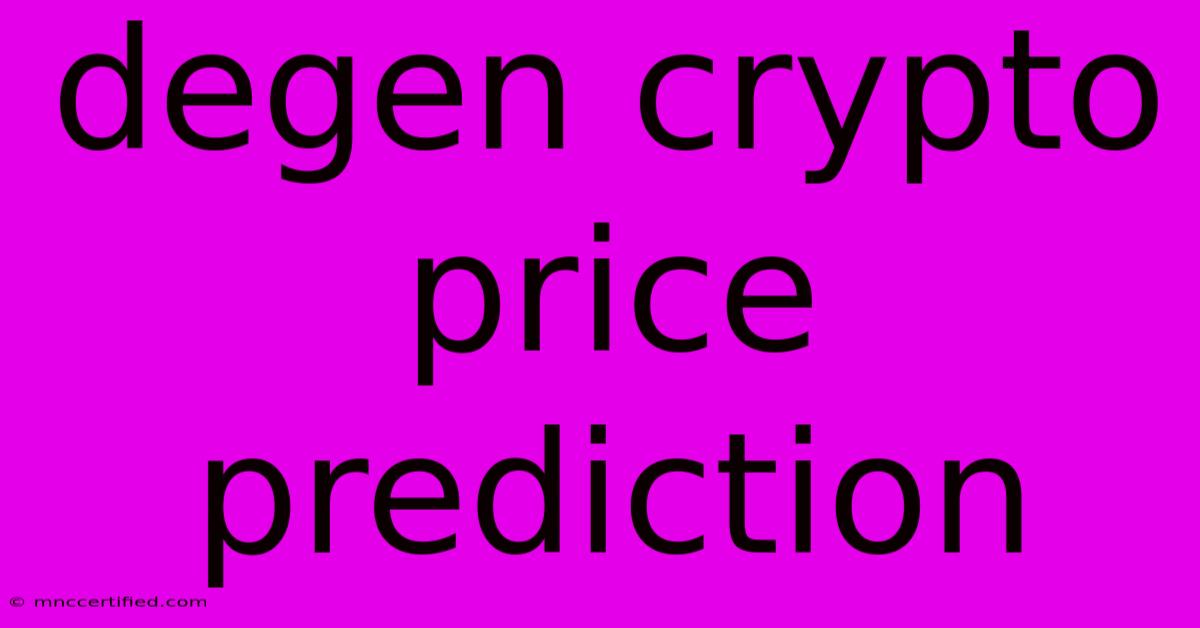 Degen Crypto Price Prediction