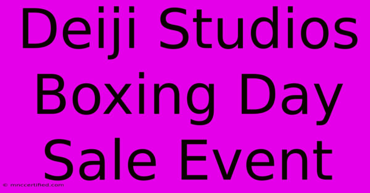 Deiji Studios Boxing Day Sale Event