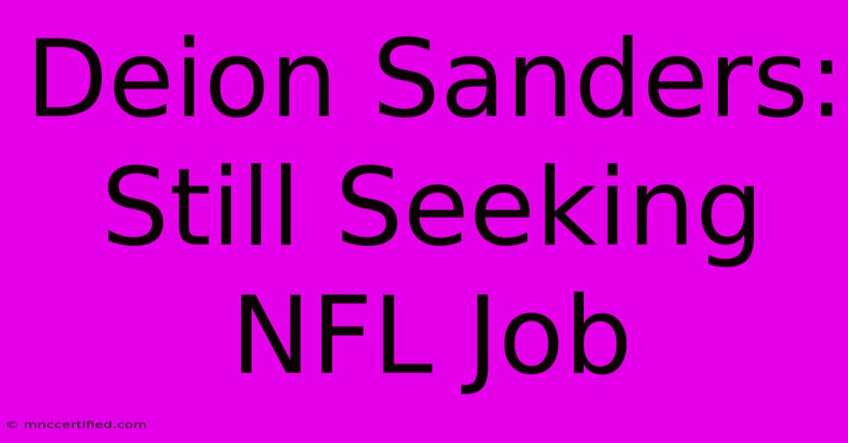 Deion Sanders: Still Seeking NFL Job