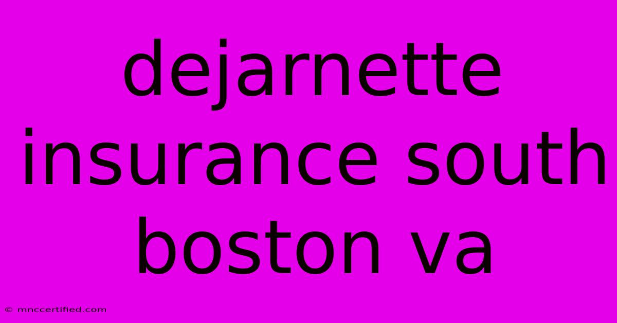 Dejarnette Insurance South Boston Va