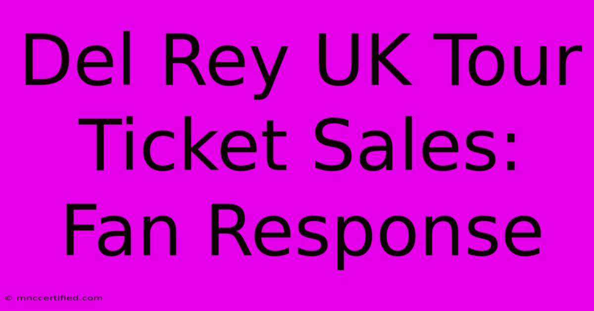 Del Rey UK Tour Ticket Sales: Fan Response