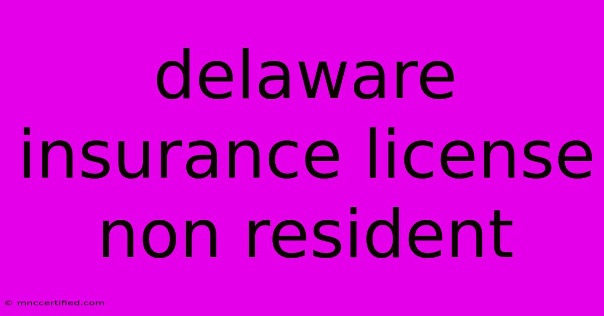 Delaware Insurance License Non Resident