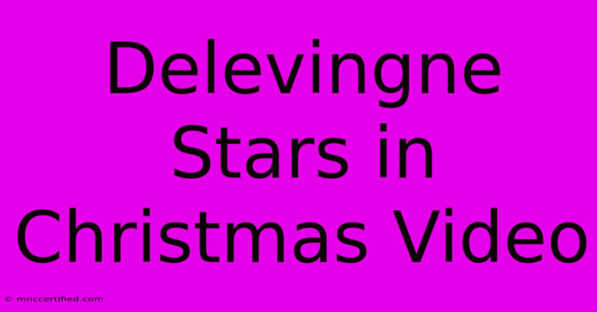 Delevingne Stars In Christmas Video