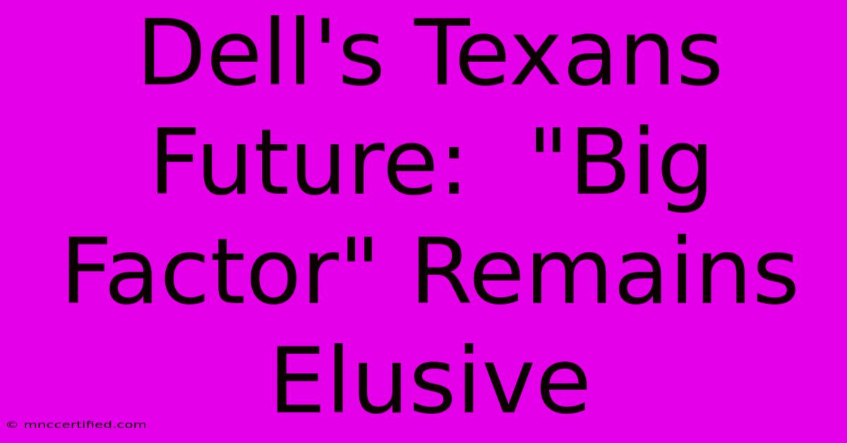 Dell's Texans Future:  