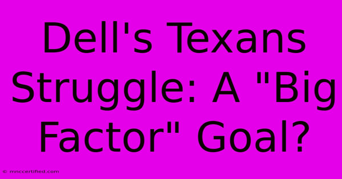 Dell's Texans Struggle: A 